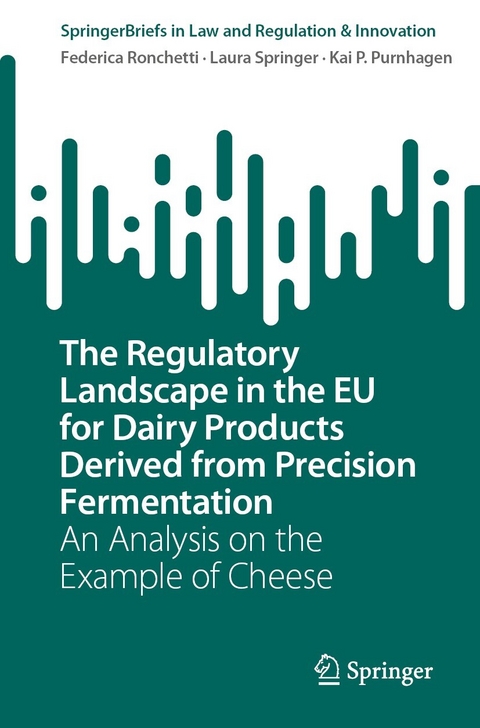 The Regulatory Landscape in the EU for Dairy Products Derived from Precision Fermentation - Federica Ronchetti, Laura Springer, Kai P. Purnhagen