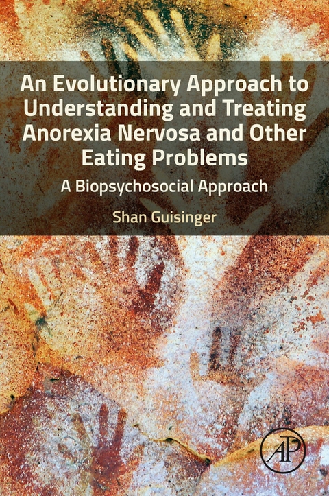 Evolutionary Approach to Understanding and Treating Anorexia Nervosa and Other Eating Problems -  Shan Guisinger