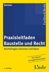 Praxisleitfaden Baustelle und Recht - Herbert Gartner