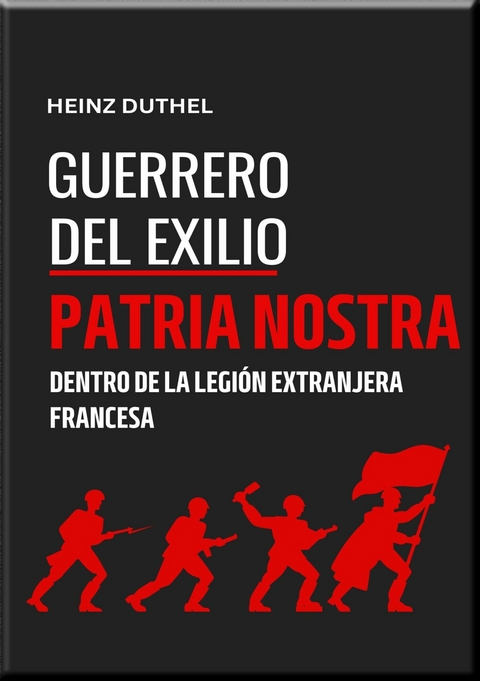 "GUERREROS DEL EXILIO" PATRIA NOSTRA - Heinz Duthel