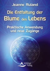 Die Entfaltung der Blume des Lebens - Ruland, Jeanne