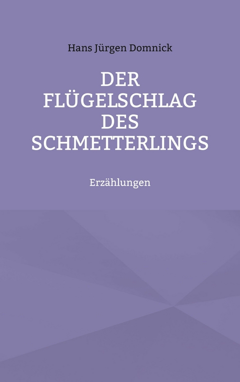 Der Flügelschlag des Schmetterlings - Hans Jürgen Domnick