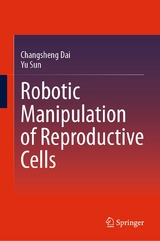 Robotic Manipulation of Reproductive Cells - Changsheng Dai, Yu Sun