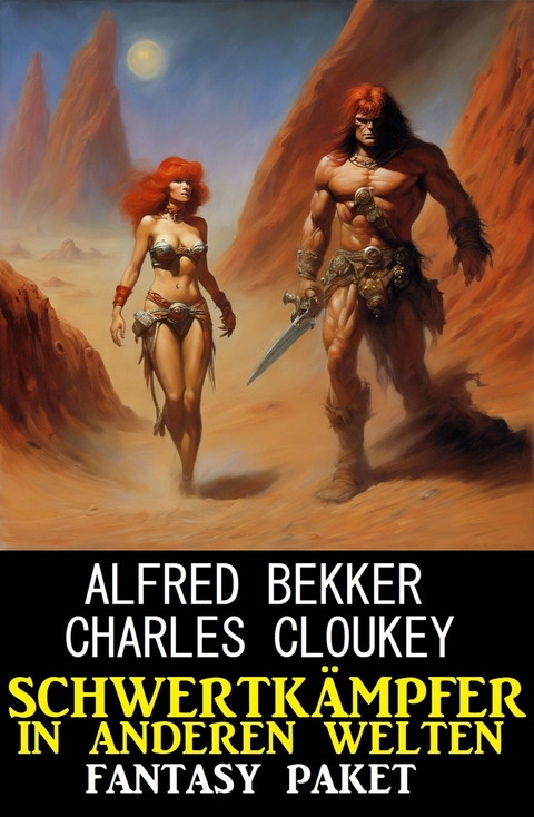 Schwertkämpfer in anderen Welten: Fantasy Paket -  Alfred Bekker,  Charles Cloukey