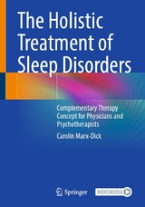 The Holistic Treatment of Sleep Disorders - Carolin Marx-Dick