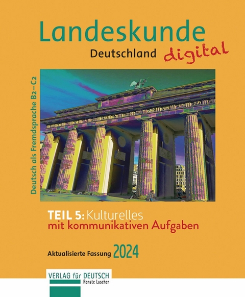 Landeskunde Deutschland digital 2024, Teil 5: Kulturelles -  Renate Luscher