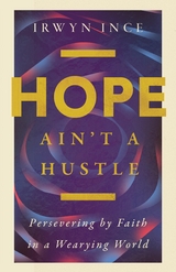 Hope Ain't a Hustle -  Irwyn L. Ince Jr.