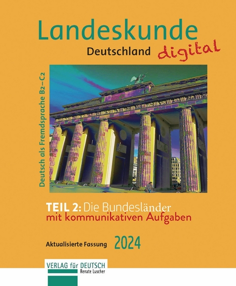 Landeskunde Deutschland digital 2024, Teil 2: Die Bundesländer -  Renate Luscher