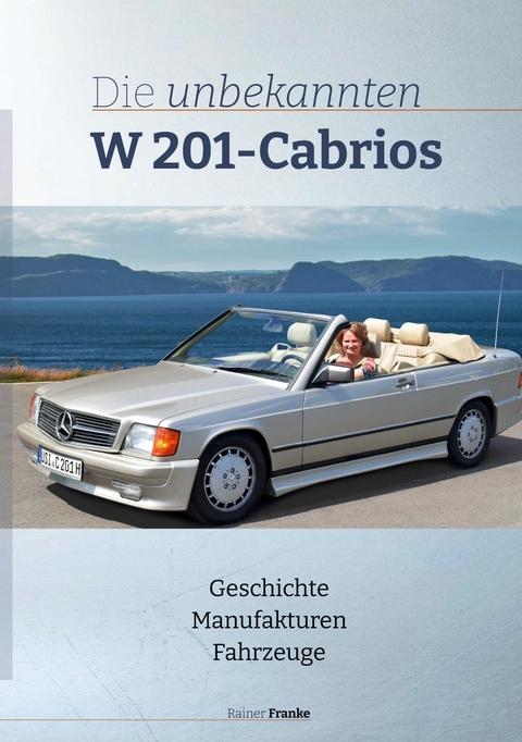 Die unbekannten W201 Cabrios - Rainer Franke