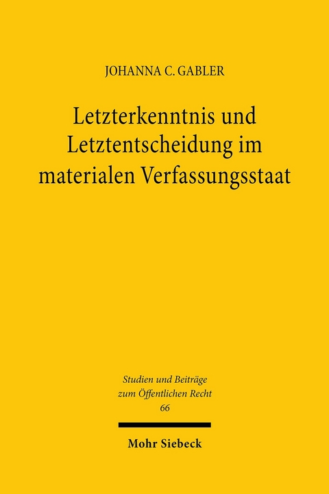 Letzterkenntnis und Letztentscheidung im materialen Verfassungsstaat -  Johanna C. Gabler