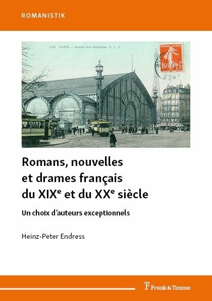 Romans, nouvelles et drames français du XIXe et du XXe siècle -  Heinz-Peter Endress