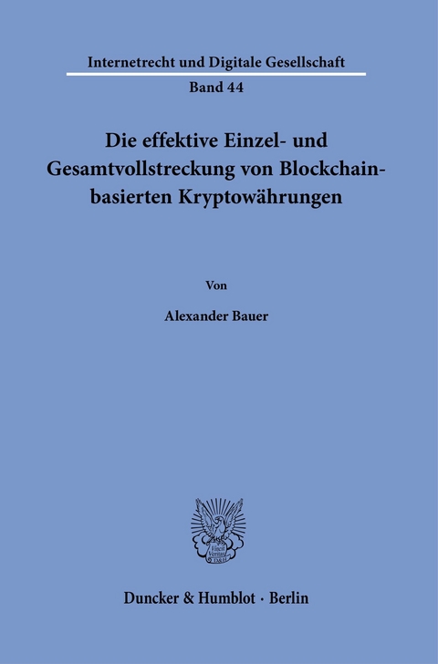 Die effektive Einzel- und Gesamtvollstreckung von Blockchain-basierten Kryptowährungen. -  Alexander Bauer