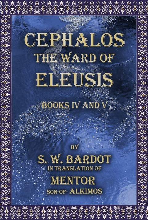 Cephalos the Ward of Eleusis -  S. W. Bardot