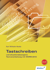 Tastschreiben und situationsbezogene Textverarbeitung mit Word 2010 - Karl Wilhelm Henke