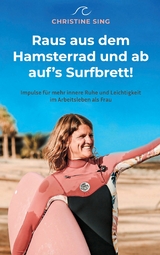 Raus aus dem Hamsterrad und ab auf's Surfbrett! - Christine Sing