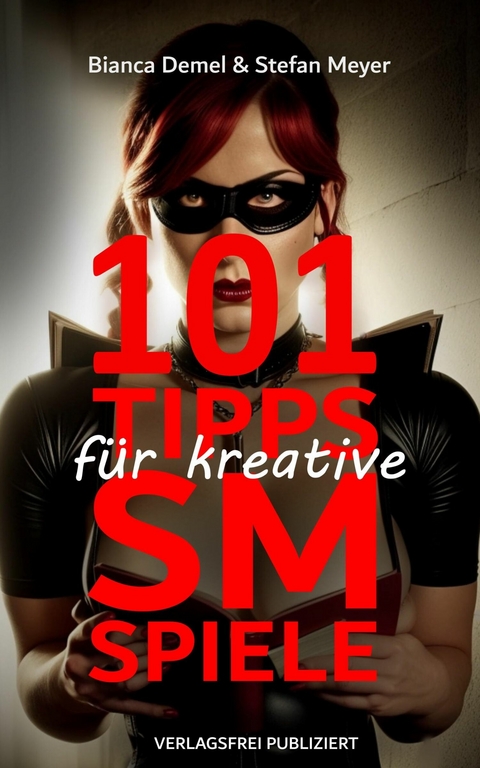 101 Tipps für kreative SM-Spiele - Bianca Demel, Stefan Meyer