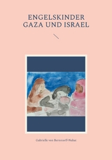 Engelskinder Gaza und Israel - Gabrielle von Bernstorff-Nahat