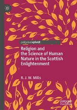 Religion and the Science of Human Nature in the Scottish Enlightenment - R.J.W. Mills