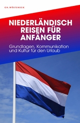 NIEDERLÄNDISCH REISEN FÜR ANFÄNGER - Christian Wüsteneck