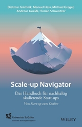 Scale-up-Navigator - Dietmar Grichnik, Manuel Hess, Michael Greger, Andreas Goeldi, Florian Schweitzer