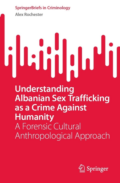 Understanding Albanian Sex Trafficking as a Crime Against Humanity - Alex Rochester