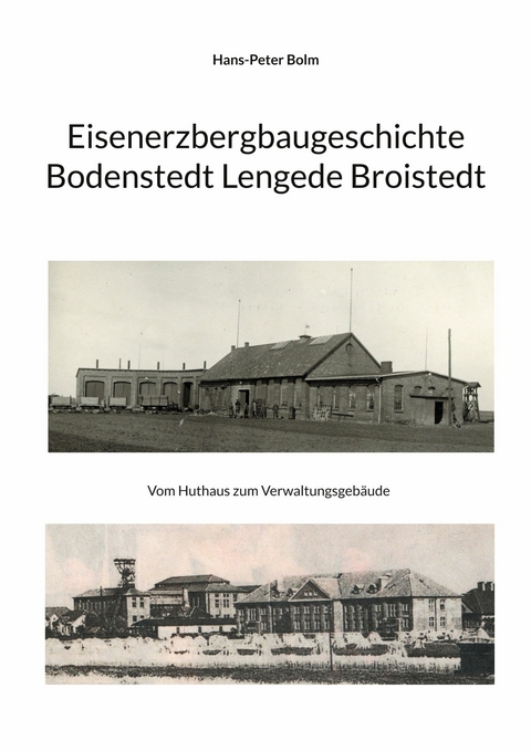 Eisenerz Bergbaugeschichte Lengede Broistedt -  Hans-Peter Bolm