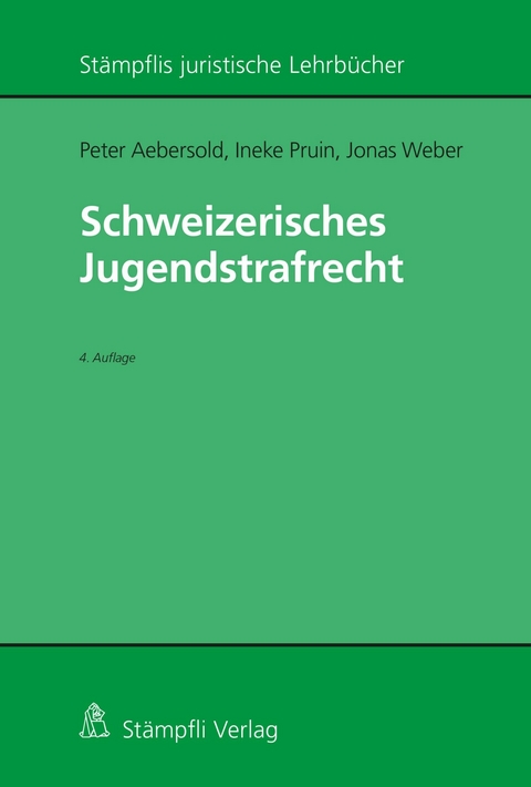 Schweizerisches Jugendstrafrecht - Peter Aebersold, Ineke Pruin, Jonas Weber