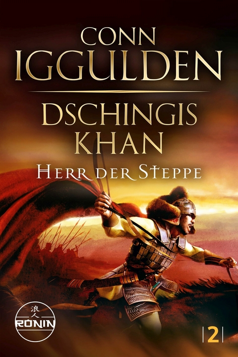 Dschingis Khan – Herr der Steppe - Conn Iggulden