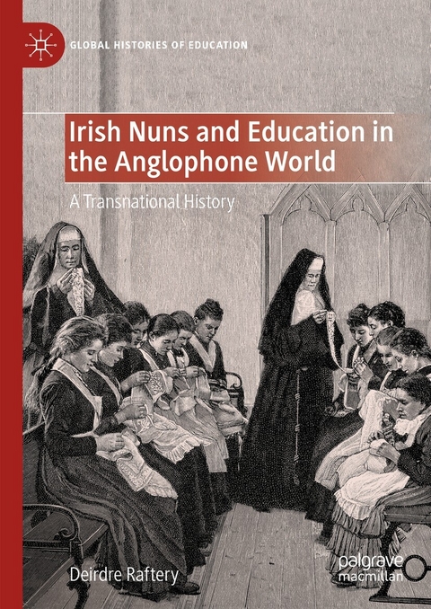 Irish Nuns and Education in the Anglophone World - Deirdre Raftery