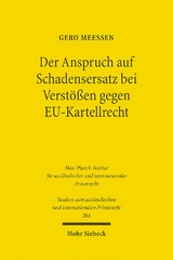 Der Anspruch auf Schadensersatz bei Verstößen gegen EU-Kartellrecht - Konturen eines Europäischen Kartelldeliktsrechts? - Gero Meeßen