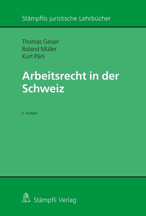 Arbeitsrecht in der Schweiz - Kurt Pärli, Thomas Geiser, Roland Müller