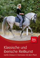 Klassische und iberische Reitkunst - Jutta Bonstedt-Kloehn