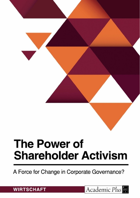 The Power of Shareholder Activism. A Force for Change in Corporate Governance? -  Anonymous