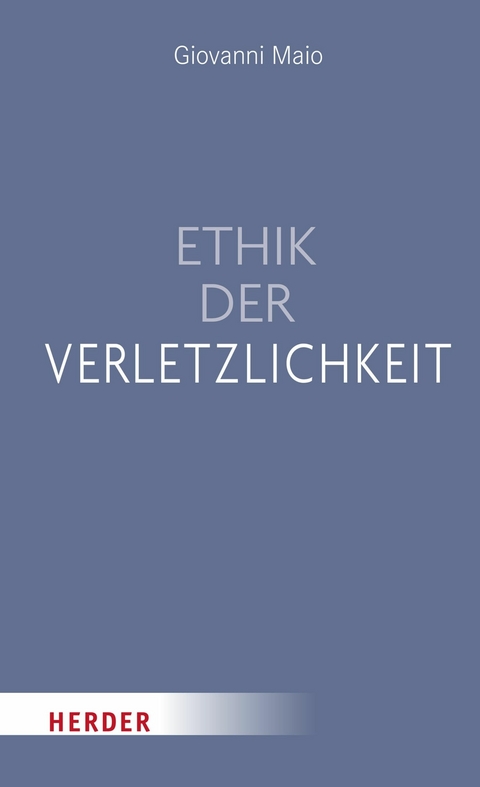 Ethik der Verletzlichkeit - Giovanni Maio