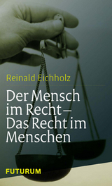 Der Mensch im Recht - Das Recht im Menschen - Reinald Eichholz