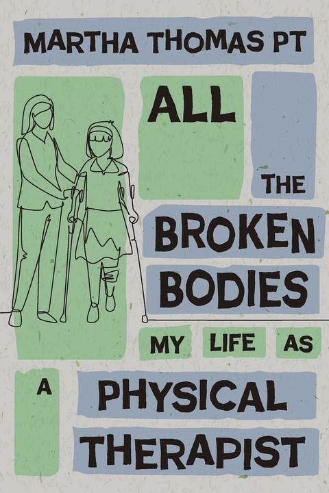 All the Broken Bodies -  Martha Thomas PT