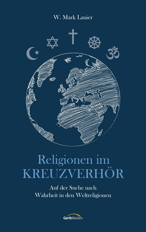 Religionen im Kreuzverhör -  W. Mark Lanier