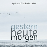 gestern - heute - morgen - Fritz Edelsbacher