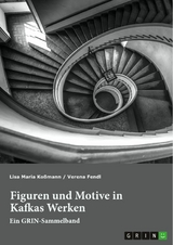 Figuren und Motive in Kafkas Werken. Am Beispiel von Kafkas 'Der Prozess' und 'Das Schloss' -  Lisa Maria Koßmann,  Verena Fendl