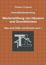 Immobilienbewertung Wertermittlung von Häusern und Grundstücken - Thomas Trepnau