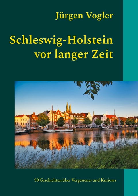 Schleswig-Holstein vor langer Zeit - Jürgen Vogler