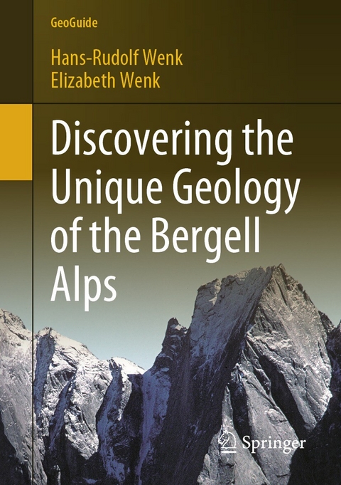 Discovering the Unique Geology of the Bergell Alps - Hans-Rudolf Wenk, Elizabeth Wenk