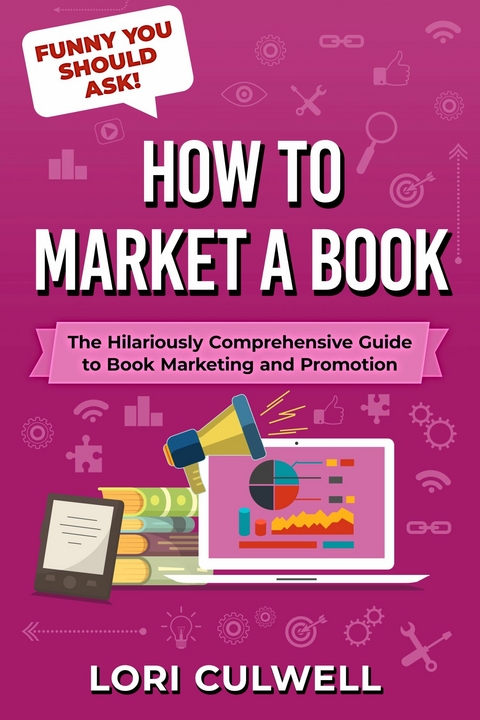 How to Market a Book -  Lori Culwell