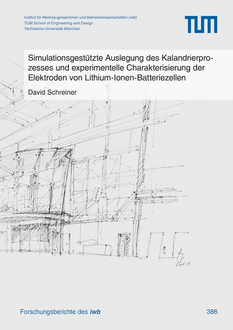 Simulationsgestützte Auslegung des Kalandrierprozesses und experimentelle Charakterisierung der Elektroden von Lithium-Ionen-Batteriezellen -  David Schreiner