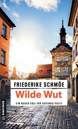 Wilde Wut - Friederike Schmöe