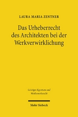 Das Urheberrecht des Architekten bei der Werkverwirklichung - Laura M. Zentner