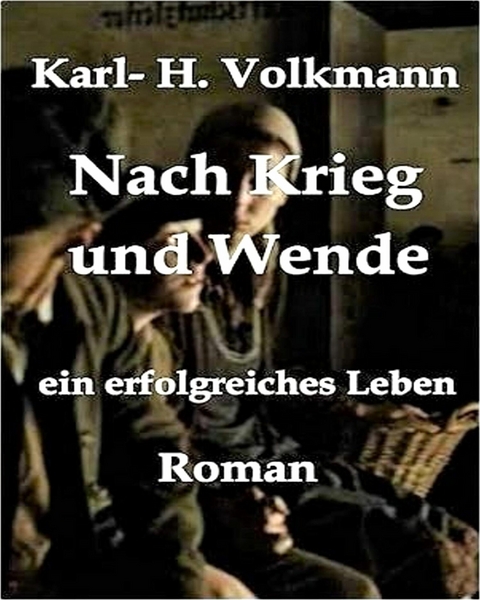 Nach Krieg und Wende - Karl Heinz Volkmann