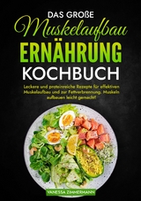 Das große Muskelaufbau Ernährung Kochbuch - Vanessa Zimmermann