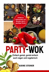 Party-Wok: einfach genial, genial einfach - Ulrike Steiner