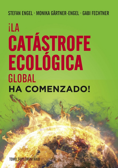 ¡La catástrofe ecológica global ha comenzado! - Stefan Engel, Gabi Fechtner, Monika Gärtner-Engel